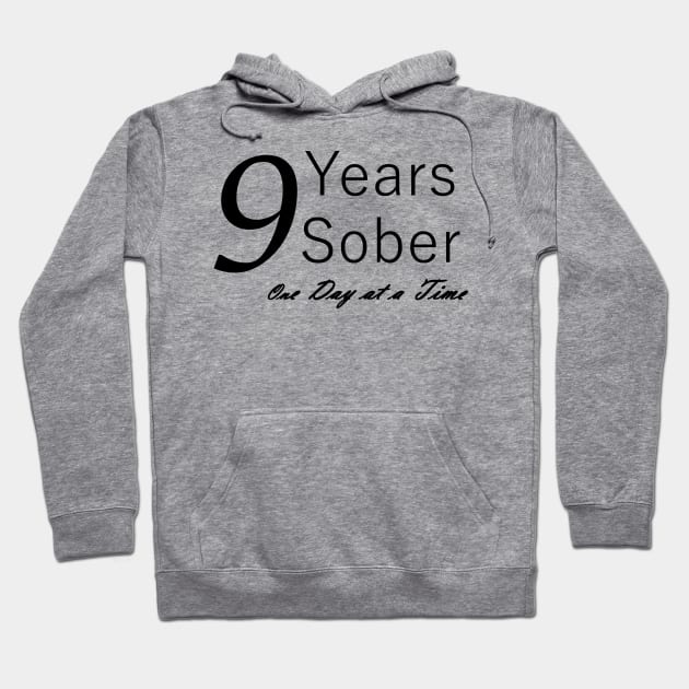 Nine Years Sobriety Anniversary "Birthday" Design for the Sober Person Living One Day At a Time Hoodie by Zen Goat 